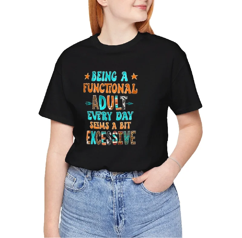 Functional Adult Excessive? Not Today! T-Shirt-- Ribbed T-Shirt High Neck Heavyweight Functional Adult Excessive? Not Today! T-Shirt-- Ribbed T-Shirt High Neck Heavyweight