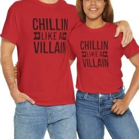 Chillin Like a Villain T-Shirt-- Fleece Nylon Spandex