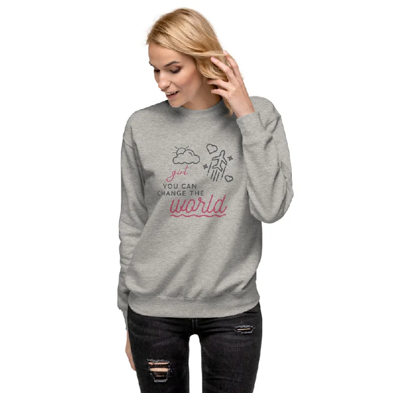 Girl You Can Change the World - Fleece Pullover Saggy Sleeve Comfort